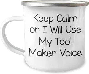 Funny Tool Maker Gifts for Mom's Camping Adventures - 'Keep Calm Or I Will Use My Tool Maker Voice' - 12 oz Stainless Steel with Enamel Finish Camping Mug, Gifts from Family